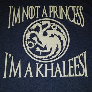 GoT, I'm Not a Princess, I'm a Khaleesi Tee
